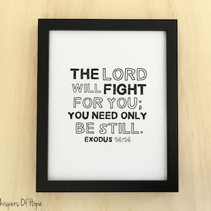 Bible Verse Wall Art, Printable Scripture Art, The Lord will fight for you. You need only be still. Exodus 14:14, Black White Christian Art.