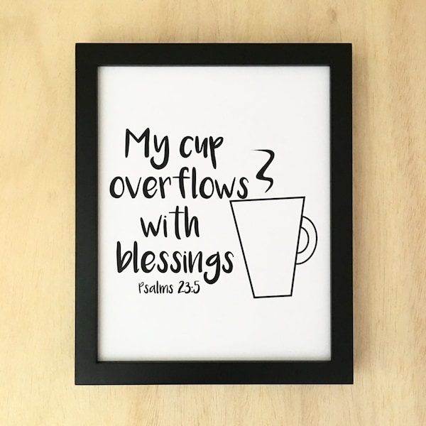 Printable bible verse wall art. Scripture art. My cup overflows with blessings. Psalms 23:5 Instant Download. Printable christian wall art.