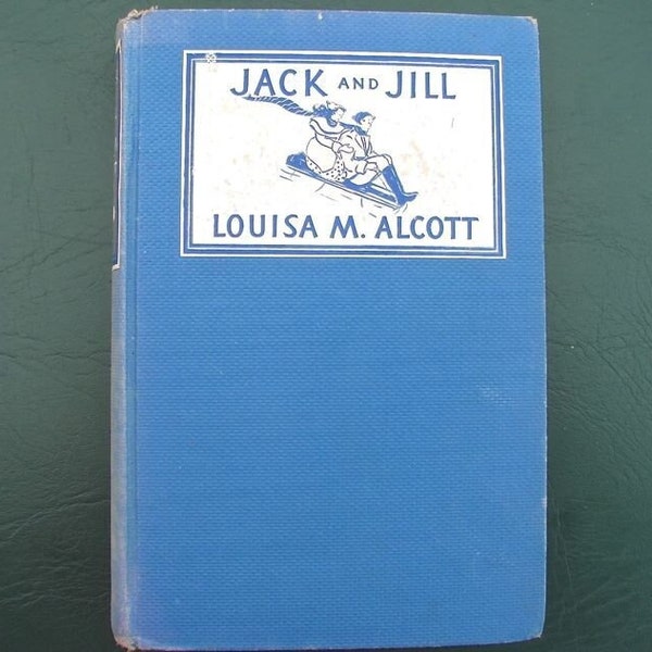 Jack and Jill  by Louisa May Alcott 1928 Grosset & Dunlap Hardcover Children's Book