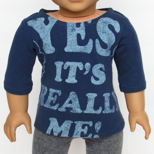 Up-cyclé « Oui c'est vraiment moi! » 3/4 sleeve T-Shirt-vêtements de poupée American Girl
