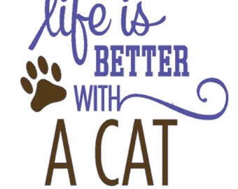 Life is Better With a Cat  - Vinyl Decal -  Apply to windows, vehicles, laptops, any smooth. Outdoor quality vinyl.