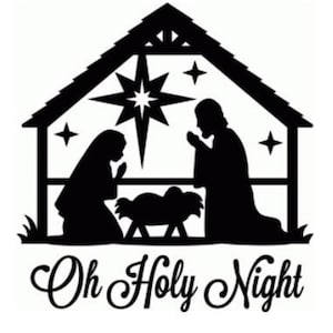 May include: Black and white silhouette of a nativity scene with Mary, Joseph, and baby Jesus in a manger. The scene is set in a barn with a star above. The text "Oh Holy Night" is written below the scene.