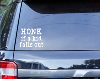 Honk If A Kids Fall Out - Car, truck, van, etc. decal