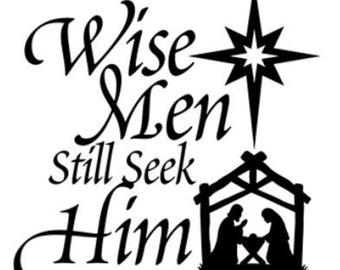 VINYL DECAL ONLY - "Wise Men Still Seek Him" - For frame, windows, laptops, vehicles, glass blocks, mirror's, frames,  etc.