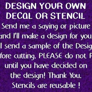 Design Your Own Decal or Stencil - Your Favorite Saying or Picture