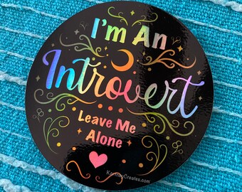 I'm An Introvert. Leave Me Alone. - Holographic  - Vinyl Sticker - Waterproof