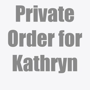 May include: A digital graphic featuring the text Private Order for Kathryn in bold, grey, sans-serif capital letters arranged in three lines against a plain, light grey background. The text is centred and occupies the majority of the image space.