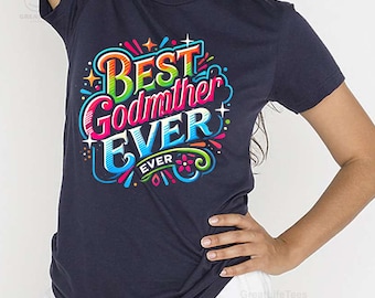 Best Godmother Ever Shirt, Gifts for Godmothers
