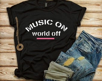 Music On World Off Tshirt, Hip Hop T-shirt, Fitness tanks, Workout Shirts, Headphones, Lyrics, Music on World Off T-shirt