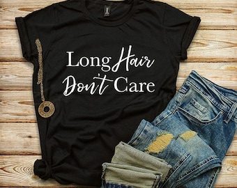 Long hair don't care Tshirt