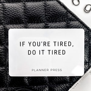 If Your Tired DO It Tired Pocket Card