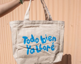 Todo Bien Tote - Ya Llore Tote - Tote Bag - Gift for Her - Totes - Funny Totes -