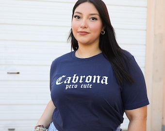 Original Cabrona Pero Cute Shirt - Chingona - Latina Shirts - Latina Feminist - Latina Pride - Latina - Mexican - Funny Graphic Shirt