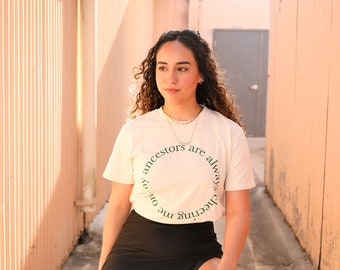 Ancestors Tee - Latina Shirt - Latina af - Latina Owned Business - Latinx Shirt - Gifts for Her - Gifts for Them