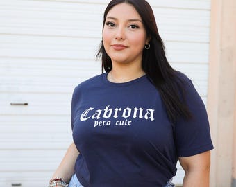 Original Cabrona Pero Cute Shirt - Chingona - Latina Shirts - Latina Feminist - Latina Pride - Latina - Mexican - Funny Graphic Shirt