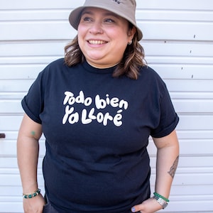 Todo Bien Tee - Latina Tees - Latina Shirts - Latina Power - Todo Bien Ya Llore - Cry Baby Tee - Chillona Tee - Llorona Tee - image 2