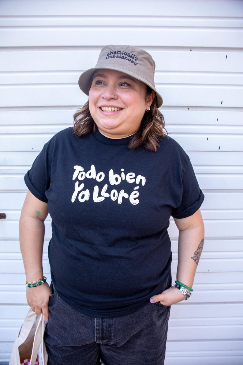 Todo Bien Tee - Latina Tees - Latina Shirts - Latina Power - Todo Bien Ya Llore - Cry Baby Tee - Chillona Tee - Llorona Tee - image 2