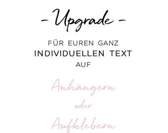 Upgrade - individueller Text für deine Anhänger oder Aufkleber