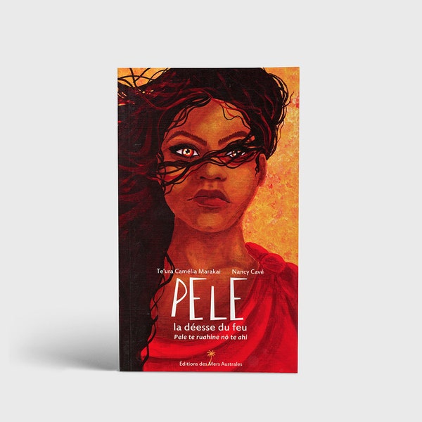 Livre jeunesse - Pele la déesse du feu - Légende tahitienne et hawaïenne