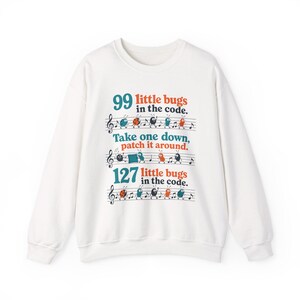 99 Little Bugs in the Code Sweatshirt, Sheet Music Bug Song Crewneck, Take One Down Patch It Around, Funny Programmer Gift