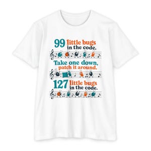 99 Little Bugs in the Code Shirt, Sheet Music Bug Song Tee, Take One Down Patch It Around, Funny Programmer Gift