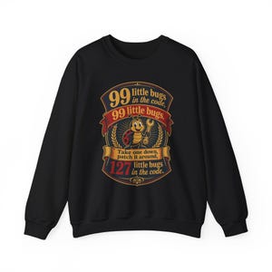 99 Little Bugs in the Code Sweatshirt, Take One Down Patch It Around, Funny Programmer Song Crewneck, Vintage Developer Gift