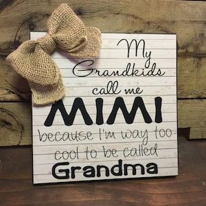 Gift for Grandma, My Grandkids call me MIMI because I'm way too cool to be called Grandma, Christmas Gift, Personalized Gift, 10x10