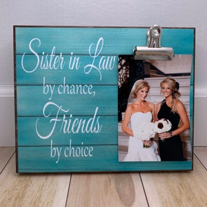 Gift For Sister, Sister In Law By Chance Friends By Choice, Wedding Gift, Best Friend Gift