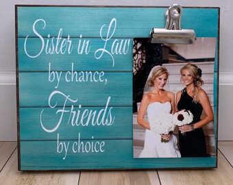 Gift For Sister, Sister In Law By Chance Friends By Choice, Wedding Gift, Best Friend Gift