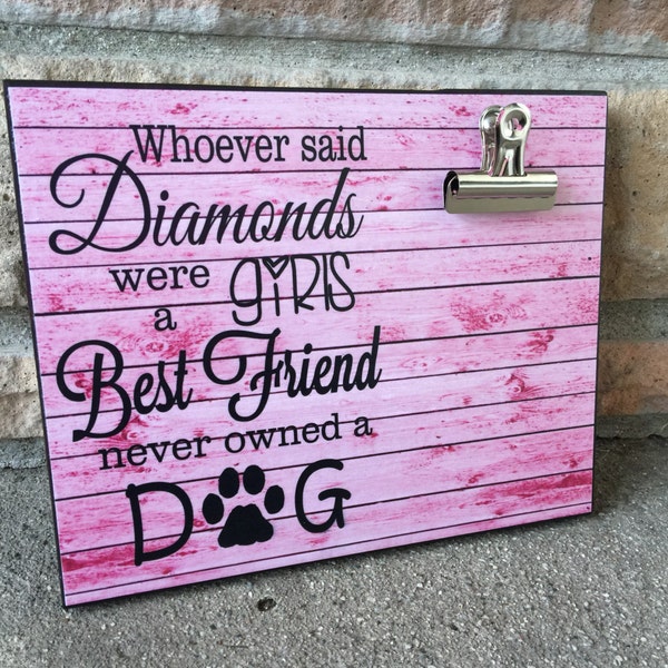 Pet Picture Frame, Whoever Said Diamonds Were A Girl's Best Friend Never Owned A Dog, Dog Lover, Gift For Her