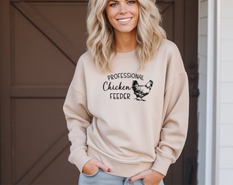 Chicken Sweatshirt, Mothers Day Gift, Professional Chicken Feeder Sweatshirt, Love Chickens, Animal Sweatshirt,  Gift For Her