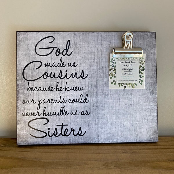 God made us Cousins because he knew our parents could never handle us as sisters, Gift For Sister, Best Friend Gift, Wedding Gift