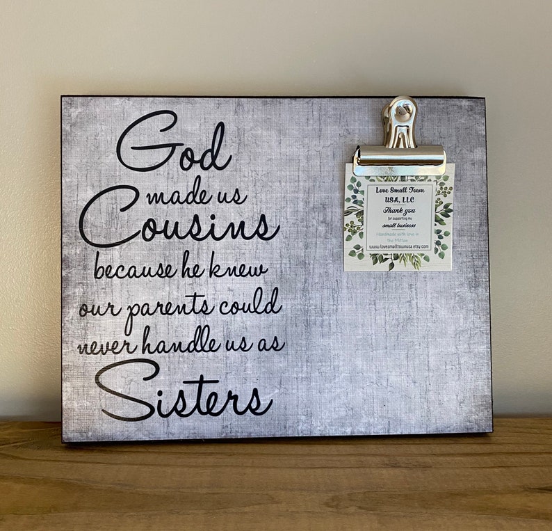 God made us Cousins because he knew our parents could never handle us as sisters, Gift For Sister, Best Friend Gift, Wedding Gift image 1