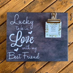 Lucky to be in Love with my Best Friend, Gift For Her, Anniversary Gift, Gift, Gift For Him, 8x10 Photo Board With Clip Display image 1