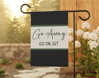 Go Away Garden Flag, Farmhouse Style, Seasonal Decor, Birthday Gift, Gift For Friend, Christmas Gift, Spring Decor, Summer Decor