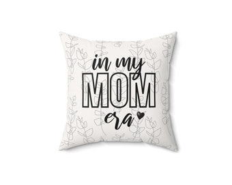 In My Mom Era Throw Pillow, Gift For Friend, Christmas Gift, Home Decor, Birthday Gift, Gift for Her, Farmhouse Decor, Couch Pillow