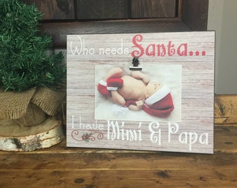 Baby's First Christmas Picture Frame, Who Needs Santa I Have Mimi & Papa, Christmas Gift For Grandparents, Picture Frame With Clip
