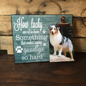 Pet Picture Frame, How Lucky Am I to Have Something That Makes Saying Goodbye so Hard, Dog Memorial Frame, Thinking of You Gift image 1