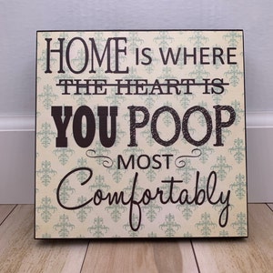Farmhouse Decor, Home Is Where You Poop Most Comfortably, Wood Sign, Bathroom Decor, Housewarming Gift, Couples Gift image 2
