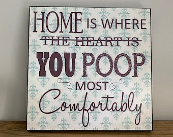 Farmhouse Decor, Home Is Where You Poop Most Comfortably, Wood Sign, Bathroom Decor,  Housewarming Gift, Couples Gift