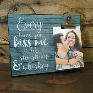 Personalized Picture Frame, Every Time You Kiss me it's Like Sunshine and Whiskey, Anniversary Gift, Gift For Her, Birthday gift