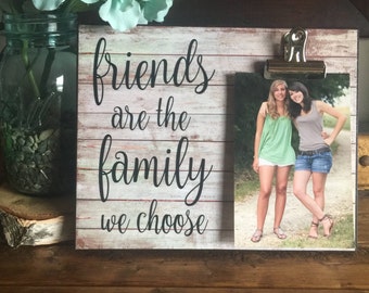 Friends are th Family we Choose, Best Friend Gift, Valentines Day Gift, Gift for a Friend, Unique Gift