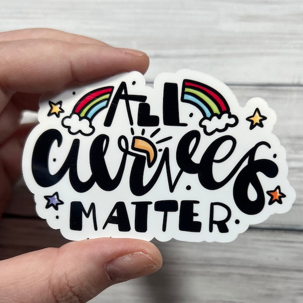 All Curves Matter Glossy Vinyl Water Resistant Sticker | High-Quality Art Body Positivity Curvy Girl Rainbow Plus Size Woman Man Beauty Curv