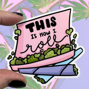 Dies ist, wie ich glänzende Vinyl wasserbeständige Aufkleber | Hochwertige Kunst Marijuana gemeinsam Stoner Blatt Ganja Doobie Rauch hoch Rollen Nugs