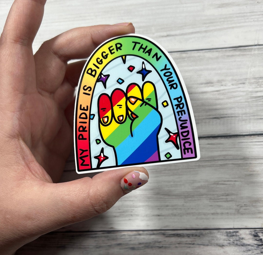 My Pride is Bigger Than Your Prejudice Glossy Vinyl Water Resistant ...