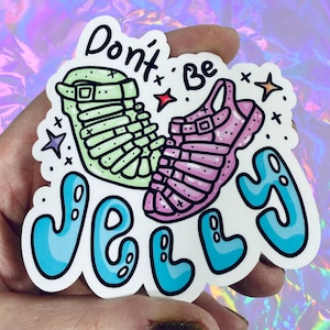 Don't Be Jelly glänzender Vinylaufkleber | Hochwertige Kunst Schuhe 90er Jahre Schmerz Füße Jellies Folter Gerät Sandale Nostalgische Nostalgie