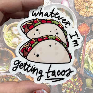Was auch immer, ich bekomme Tacos glänzender wasserfester Vinylaufkleber | Hochwertige Kunst Mexikanische Küche Mexiko Tortilla Imbisswagen Sassy Taco Bell