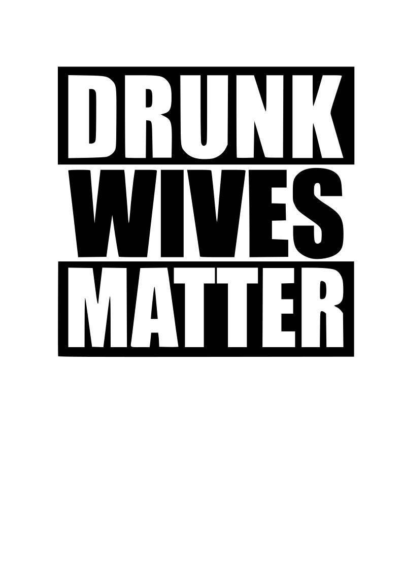 Download Drunk Wives Matter SVG File Quote Cut File Silhouette File ...