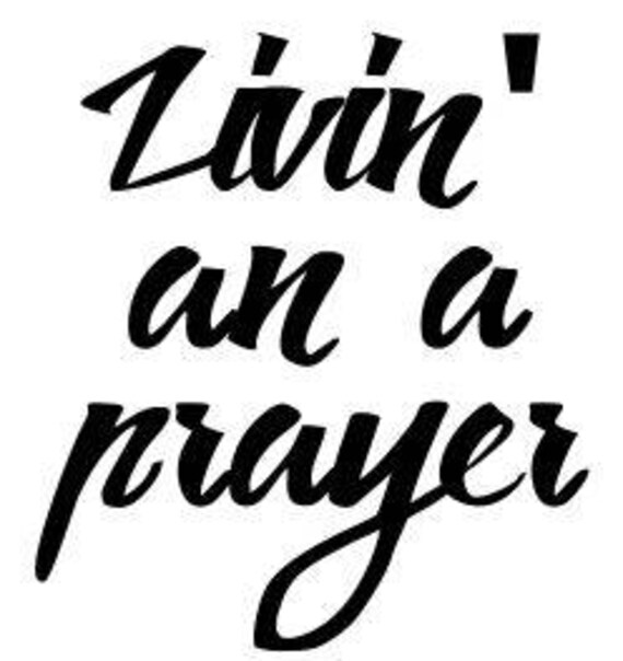 Livin on a prayer SVG File Quote Cut File Silhouette File | Etsy
