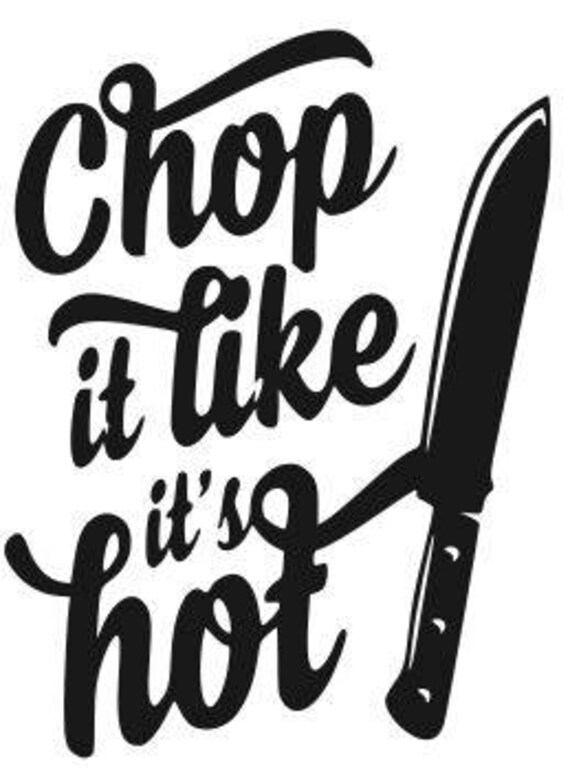 Download Chop it like its hot kitchen SVG File Quote Cut File | Etsy